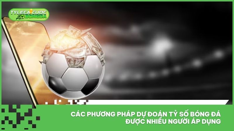 Các phương pháp dự đoán tỷ số bóng đá được nhiều người áp dụng