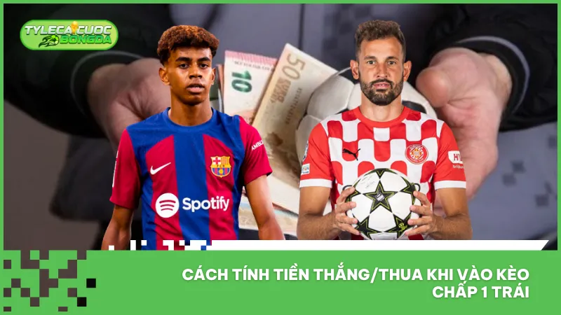 Ví dụ Barcelona và Girona giúp minh họa trực quan cách hoạt động của kèo chấp 1 trái