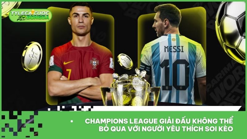 Champions League giải đấu không thể bỏ qua với người yêu thích soi kèo