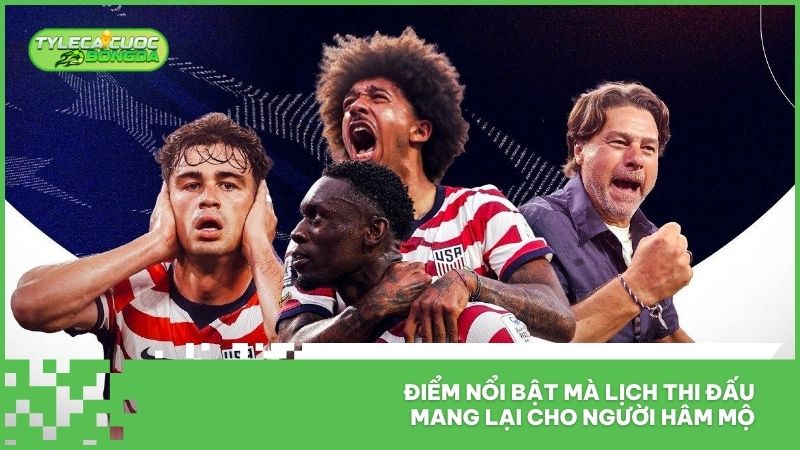 Lịch thi đấu 2 Điểm nổi bật mà lịch thi đấu mang lại cho bet thủ