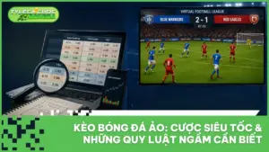 Kèo Bóng Đá Ảo: Cược Siêu Tốc & Những Quy Luật Cần Biết
