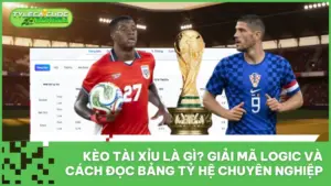 Kèo Tài Xỉu Là Gì? Giải Mã Logic Và Cách Đọc Bảng Tỷ Lệ Chuyên Nghiệp