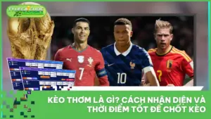 Kèo Thơm Là Gì? Cách Nhận Diện Và Thời Điểm Tốt Để Chốt Kèo