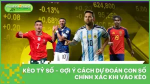 Kèo Tỷ Số - Gợi Ý Cách Dự Đoán Con Số Chính Xác Khi Vào Kèo