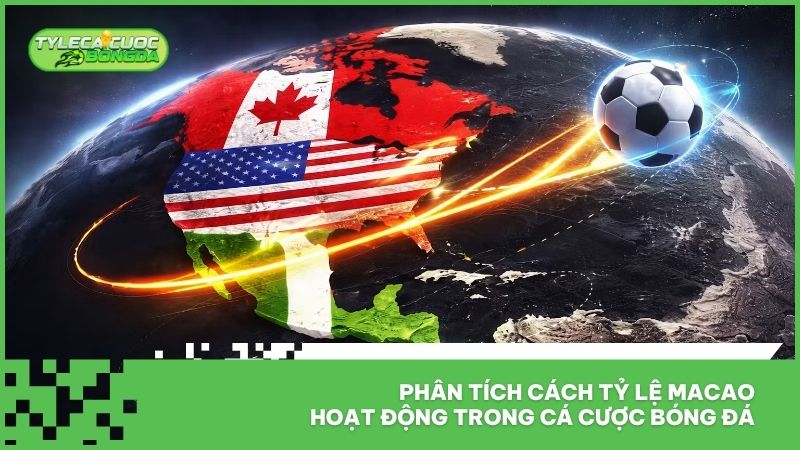 Tỷ Lệ Cá Cược Macao - Lựa Chọn Thịnh Hành Nhất Mùa Bóng Đá 2 Phân tích cách tỷ lệ Macao hoạt động trong cá cược bóng đá