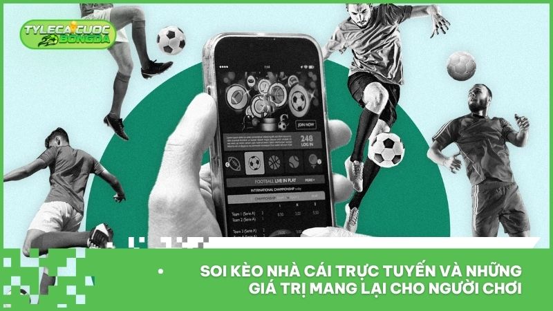 Soi kèo nhà cái trực tuyến và những giá trị mang lại cho người chơi
