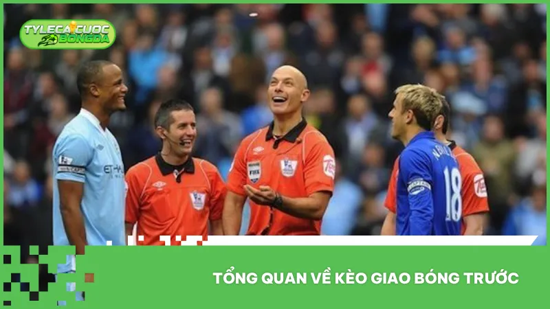 Kèo giao bóng trước dự đoán đội được quyền thực hiện cú chạm bóng đầu tiên để bắt đầu trận đấu