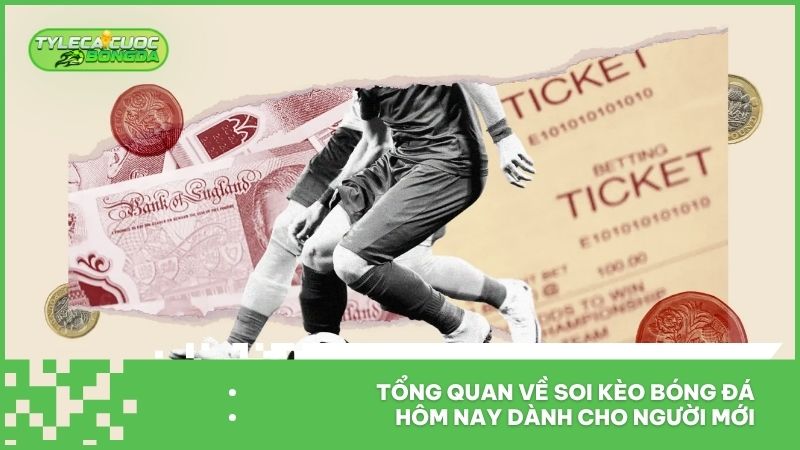 Tổng quan về soi kèo bóng đá hôm nay dành cho người mới